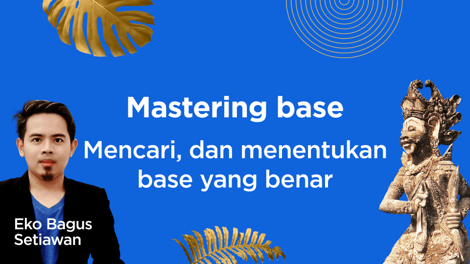Mastering BASE (mencari, dan menentukan base yang benar)